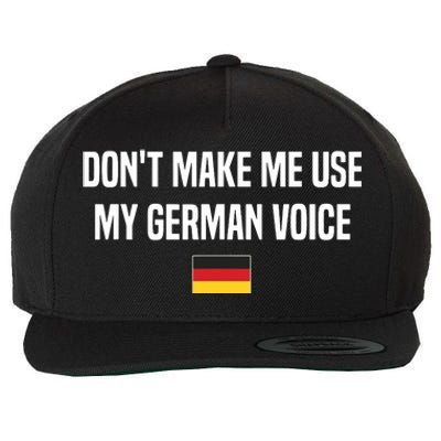 Dont Make Me Use My German Voice Germany German Saying Wool Snapback Cap