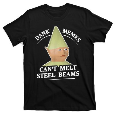 Dank Memes Melt Steel Beams T-Shirt