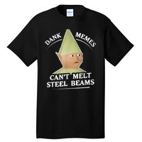 Dank Memes Melt Steel Beams Tall T-Shirt