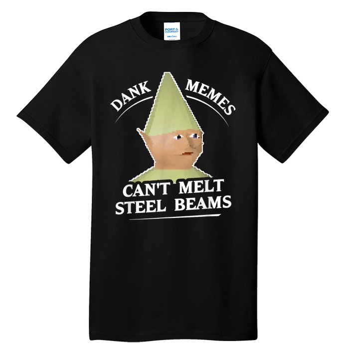 Dank Memes Melt Steel Beams Tall T-Shirt