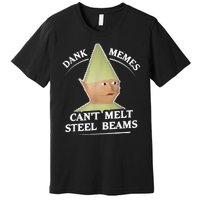 Dank Memes Melt Steel Beams Premium T-Shirt