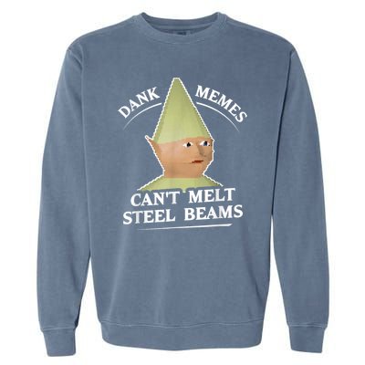 Dank Memes Melt Steel Beams Garment-Dyed Sweatshirt