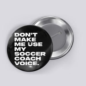 DonT Make Me Use My Soccer Coach Voice Button