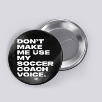 DonT Make Me Use My Soccer Coach Voice Button