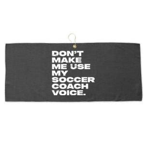 DonT Make Me Use My Soccer Coach Voice Large Microfiber Waffle Golf Towel