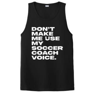 DonT Make Me Use My Soccer Coach Voice PosiCharge Competitor Tank