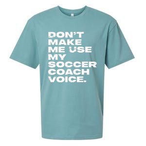 DonT Make Me Use My Soccer Coach Voice Sueded Cloud Jersey T-Shirt