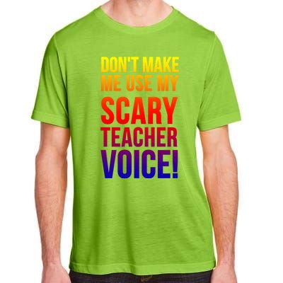 Don't Make Me Use My Scary Teacher Voice Meaningful Gift Funny Teaching Funny Gi Adult ChromaSoft Performance T-Shirt