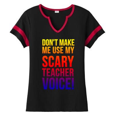 Don't Make Me Use My Scary Teacher Voice Meaningful Gift Funny Teaching Funny Gi Ladies Halftime Notch Neck Tee