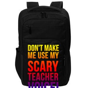 Don't Make Me Use My Scary Teacher Voice Meaningful Gift Funny Teaching Funny Gi Impact Tech Backpack