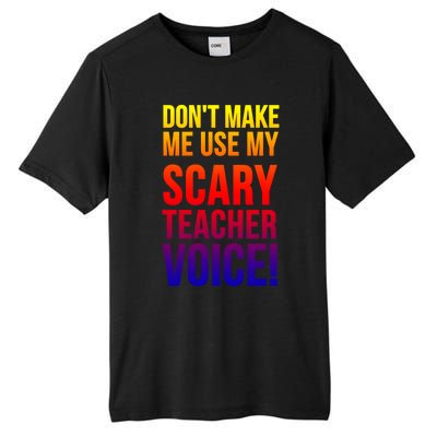 Don't Make Me Use My Scary Teacher Voice Meaningful Gift Funny Teaching Funny Gi Tall Fusion ChromaSoft Performance T-Shirt