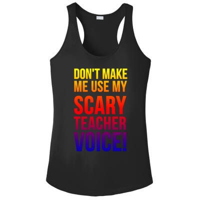 Don't Make Me Use My Scary Teacher Voice Meaningful Gift Funny Teaching Funny Gi Ladies PosiCharge Competitor Racerback Tank