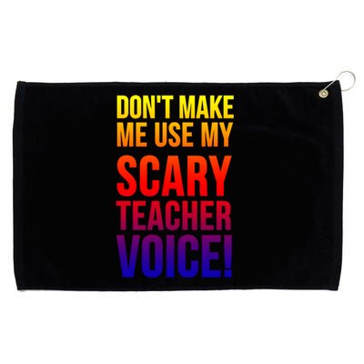 Don't Make Me Use My Scary Teacher Voice Meaningful Gift Funny Teaching Funny Gi Grommeted Golf Towel