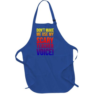 Don't Make Me Use My Scary Teacher Voice Meaningful Gift Funny Teaching Funny Gi Full-Length Apron With Pockets