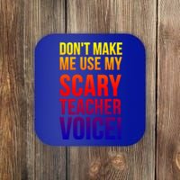 Don't Make Me Use My Scary Teacher Voice Meaningful Gift Funny Teaching Funny Gi Coaster