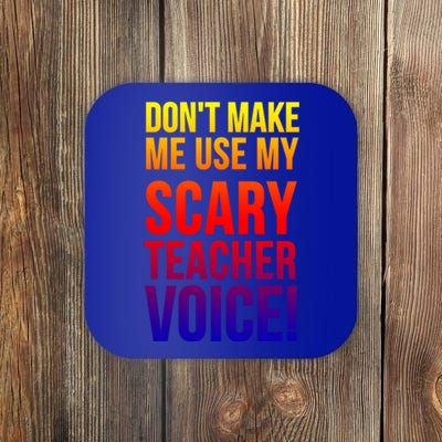 Don't Make Me Use My Scary Teacher Voice Meaningful Gift Funny Teaching Funny Gi Coaster