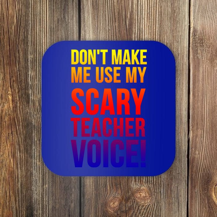 Don't Make Me Use My Scary Teacher Voice Meaningful Gift Funny Teaching Funny Gi Coaster