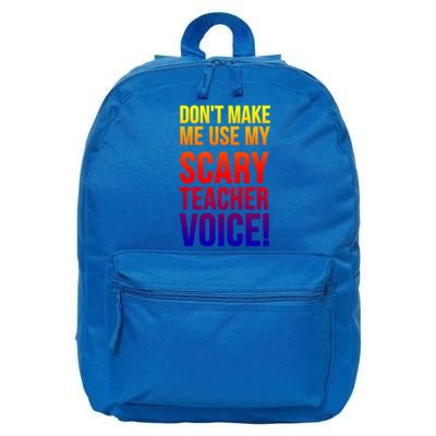 Don't Make Me Use My Scary Teacher Voice Meaningful Gift Funny Teaching Funny Gi 16 in Basic Backpack