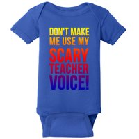 Don't Make Me Use My Scary Teacher Voice Meaningful Gift Funny Teaching Funny Gi Baby Bodysuit