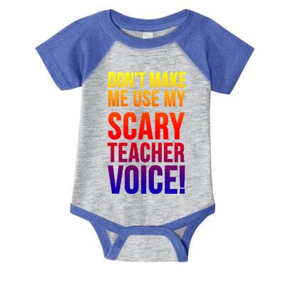 Don't Make Me Use My Scary Teacher Voice Meaningful Gift Funny Teaching Funny Gi Infant Baby Jersey Bodysuit