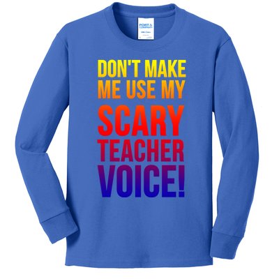 Don't Make Me Use My Scary Teacher Voice Meaningful Gift Funny Teaching Funny Gi Kids Long Sleeve Shirt