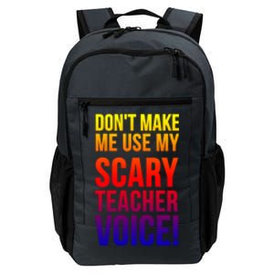 Don't Make Me Use My Scary Teacher Voice Meaningful Gift Funny Teaching Funny Gi Daily Commute Backpack