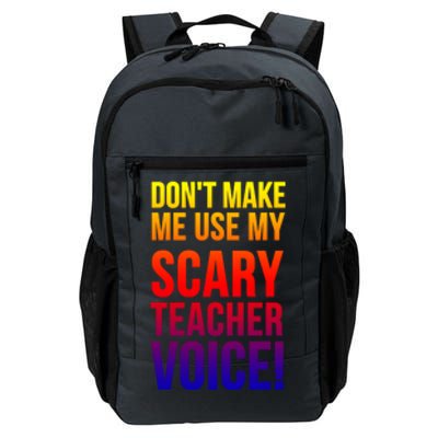 Don't Make Me Use My Scary Teacher Voice Meaningful Gift Funny Teaching Funny Gi Daily Commute Backpack