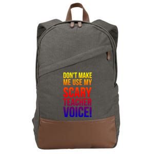 Don't Make Me Use My Scary Teacher Voice Meaningful Gift Funny Teaching Funny Gi Cotton Canvas Backpack