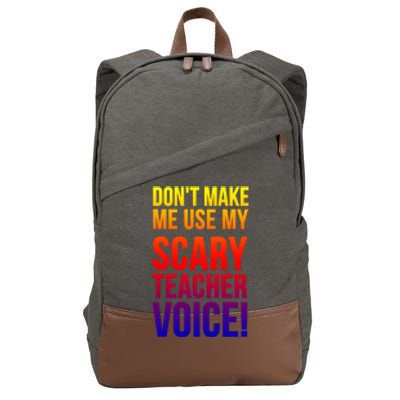 Don't Make Me Use My Scary Teacher Voice Meaningful Gift Funny Teaching Funny Gi Cotton Canvas Backpack