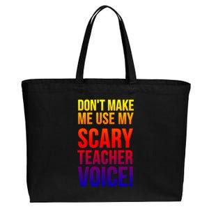 Don't Make Me Use My Scary Teacher Voice Meaningful Gift Funny Teaching Funny Gi Cotton Canvas Jumbo Tote