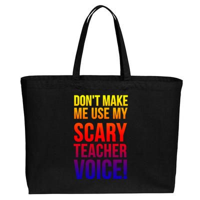 Don't Make Me Use My Scary Teacher Voice Meaningful Gift Funny Teaching Funny Gi Cotton Canvas Jumbo Tote