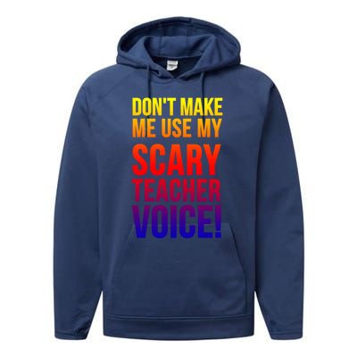 Don't Make Me Use My Scary Teacher Voice Meaningful Gift Funny Teaching Funny Gi Performance Fleece Hoodie