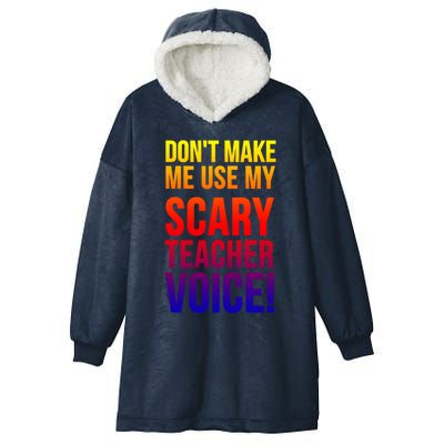 Don't Make Me Use My Scary Teacher Voice Meaningful Gift Funny Teaching Funny Gi Hooded Wearable Blanket