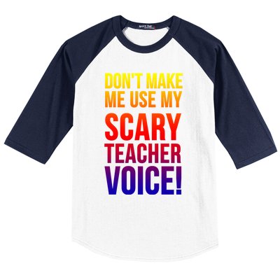 Don't Make Me Use My Scary Teacher Voice Meaningful Gift Funny Teaching Funny Gi Baseball Sleeve Shirt