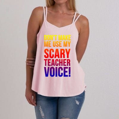 Don't Make Me Use My Scary Teacher Voice Meaningful Gift Funny Teaching Funny Gi Women's Strappy Tank