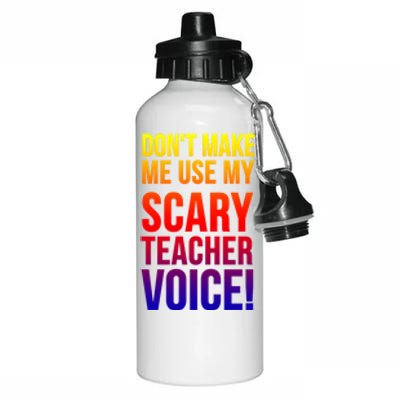 Don't Make Me Use My Scary Teacher Voice Meaningful Gift Funny Teaching Funny Gi Aluminum Water Bottle