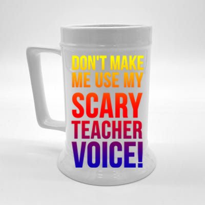 Don't Make Me Use My Scary Teacher Voice Meaningful Gift Funny Teaching Funny Gi Beer Stein