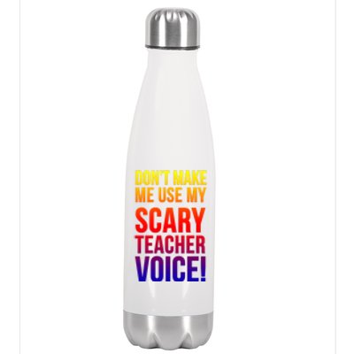 Don't Make Me Use My Scary Teacher Voice Meaningful Gift Funny Teaching Funny Gi Stainless Steel Insulated Water Bottle