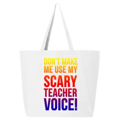 Don't Make Me Use My Scary Teacher Voice Meaningful Gift Funny Teaching Funny Gi 25L Jumbo Tote