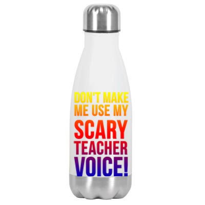 Don't Make Me Use My Scary Teacher Voice Meaningful Gift Funny Teaching Funny Gi Stainless Steel Insulated Water Bottle