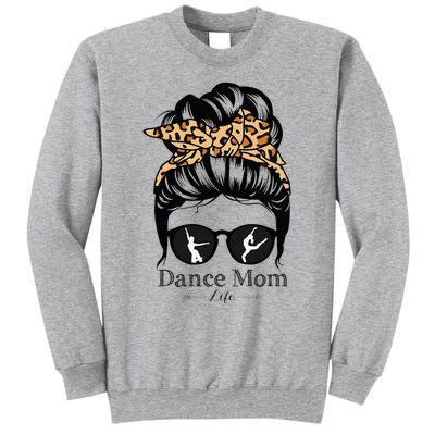 Dance Mom Messy Bun Hair Funny Leopard Dancer Tall Sweatshirt