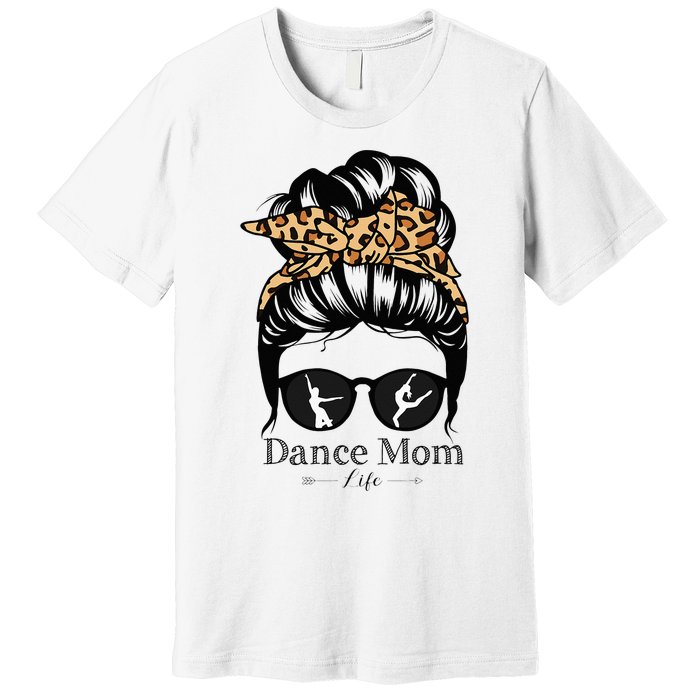 Dance Mom Messy Bun Hair Funny Leopard Dancer Premium T-Shirt