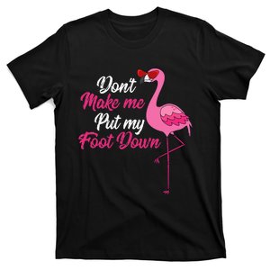 Dont Make Me Put Foot Down Cool Flamingo Cute Halloween Gift T-Shirt