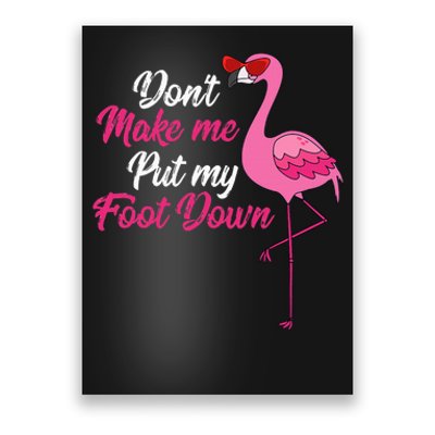 Dont Make Me Put Foot Down Cool Flamingo Cute Halloween Gift Poster