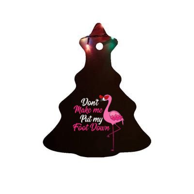 Dont Make Me Put Foot Down Cool Flamingo Cute Halloween Gift Ceramic Tree Ornament