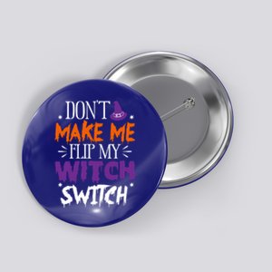 Don't Make Me Flip My Witch Switch Halloween Gift Button