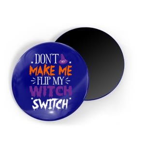 Don't Make Me Flip My Witch Switch Halloween Gift Magnet