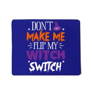 Don't Make Me Flip My Witch Switch Halloween Gift Mousepad