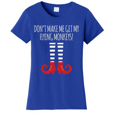 Dont Make Me Get My Flying Monkeys Halloween Costume Women's T-Shirt