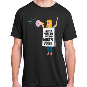 DonT Make Me Use My Karen Voice Calm Down Karens Adult ChromaSoft Performance T-Shirt